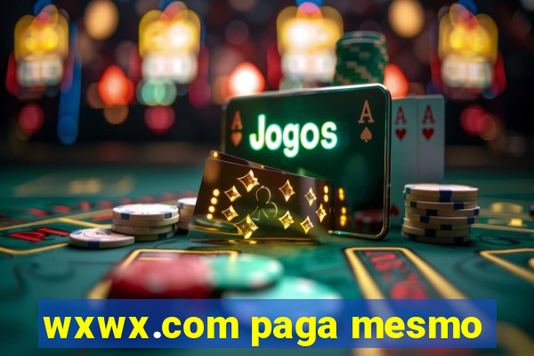 wxwx.com paga mesmo